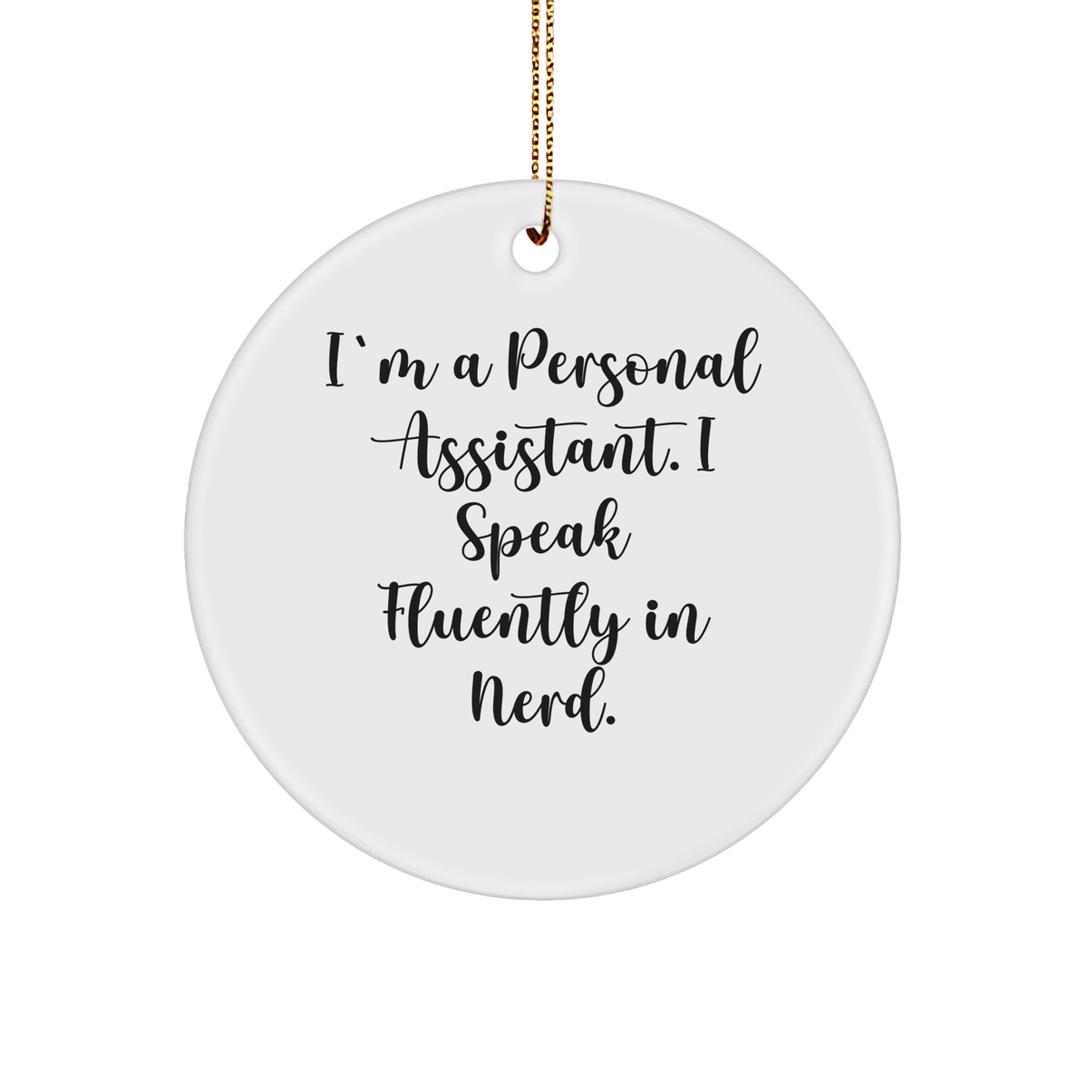 Funny Personal Assistant Gifts for Men or Women, Circle Ornament with 'I'm A Personal Assistant. I Speak Fluently In genius.' Quote, Christmas Unique Presents from Friends, Coworkers or Family - Image 1