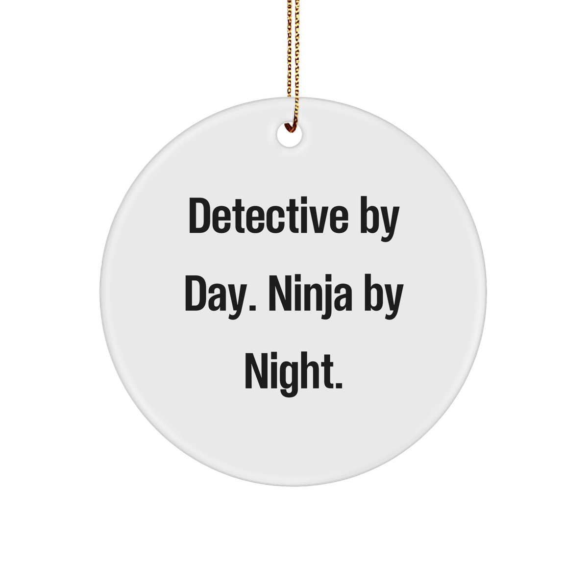 Detective Gifts from Men for Christmas - Ninja By Day. Circle Ornament - Unique Detective Presents - Image 1