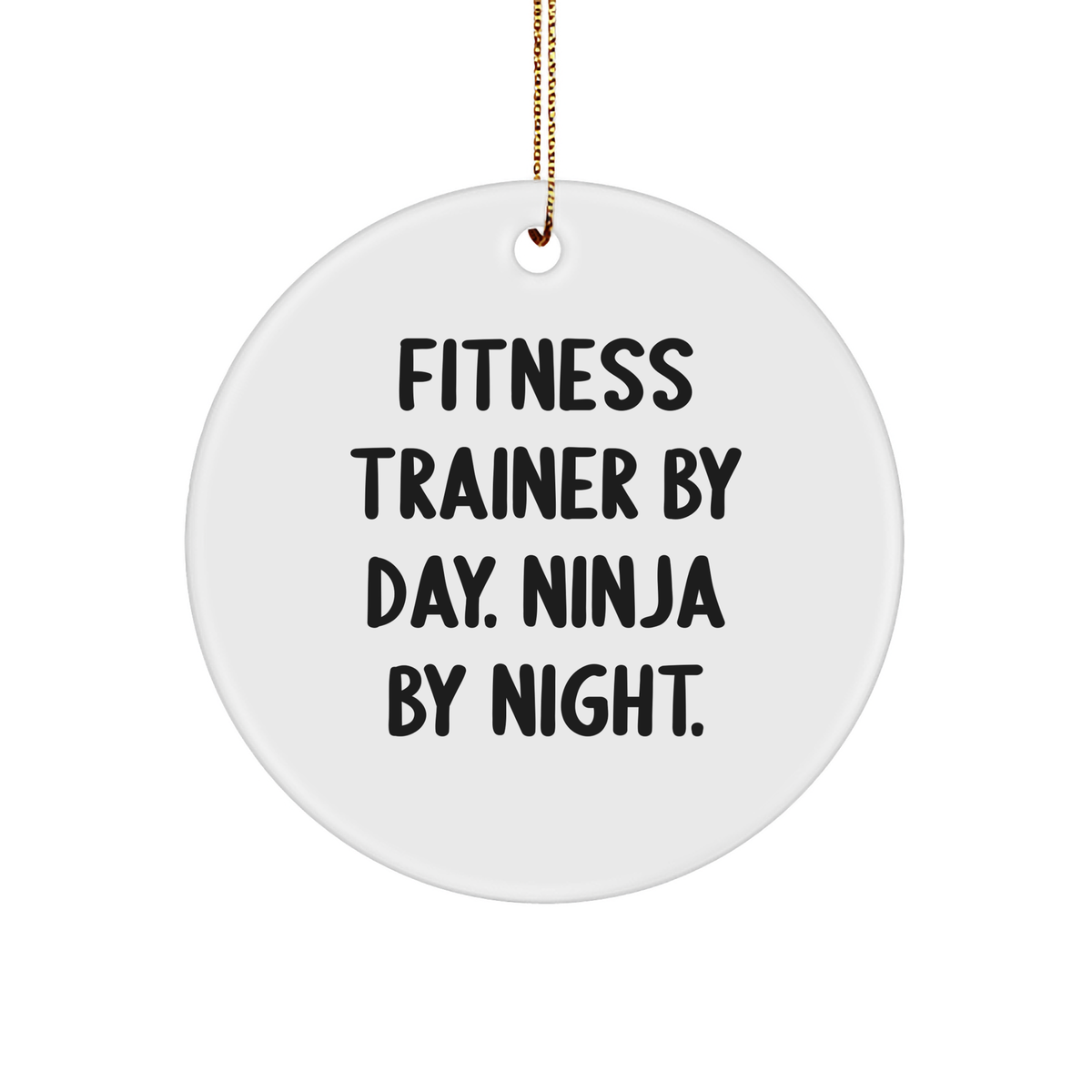 Fitness Trainer Gifts from Friends for Christmas - 'Fitness Trainer By Day. Ninja By Night.' Circle Ornament - Image 1