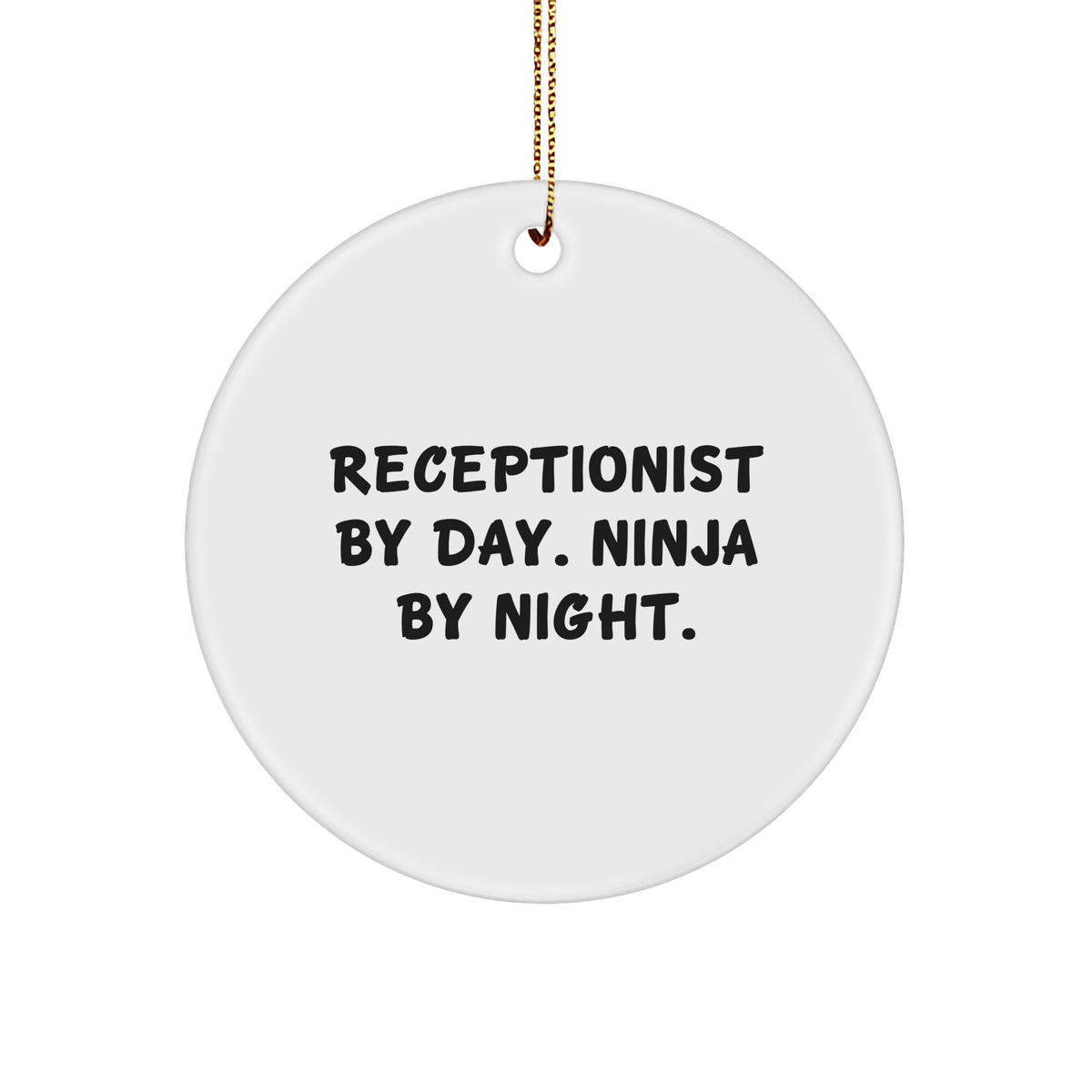 Receptionist Gifts By Day, Ninja Gifts By Night, Funny Circle Ornament for Christmas, Gifts from Friends, Gifts for Receptionist - Image 1