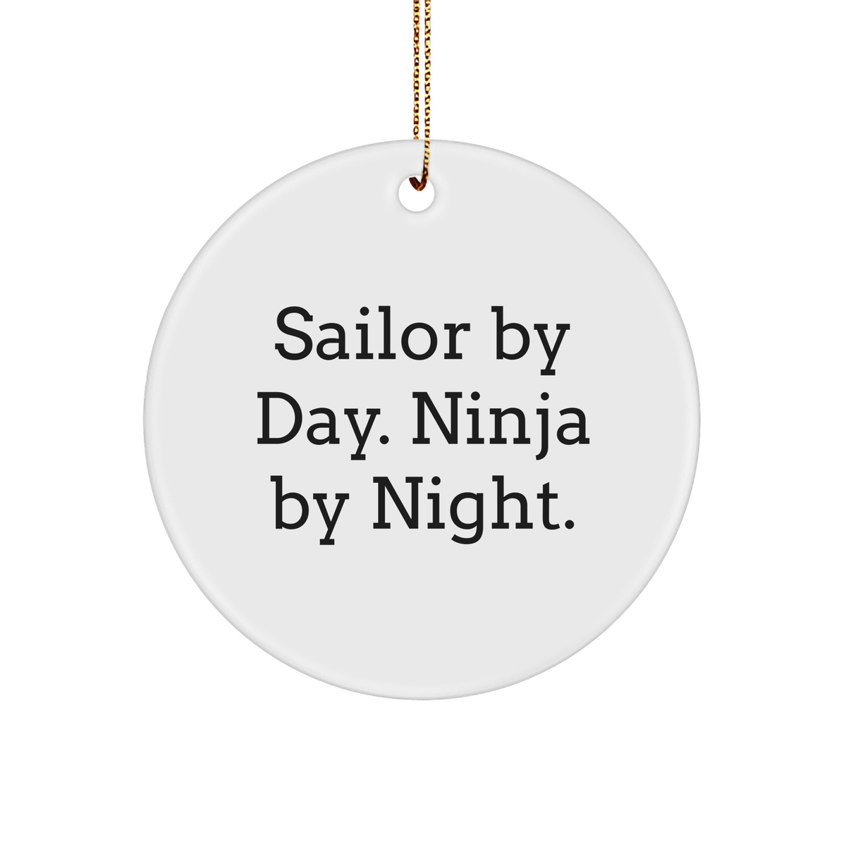Sailor Gifts for Men by Day, Ninja by Night Circle Ornament, Funny Quote Christmas Decorations from Family, Friends, or Coworkers - Image 1