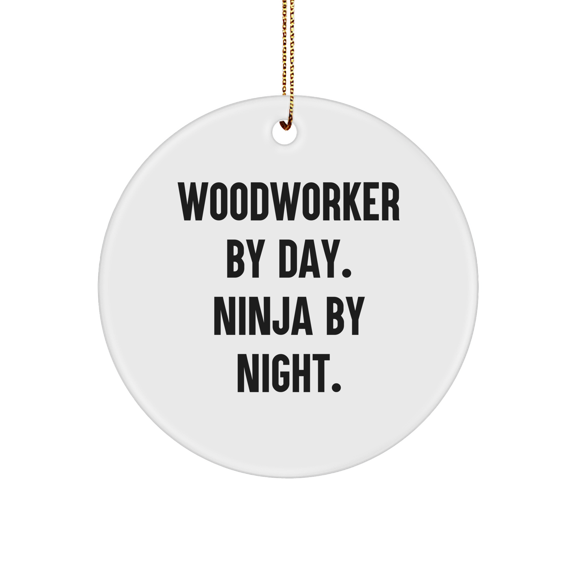 Woodworker Gifts, Funny Quote Ornaments, Circle Shaped MDF with Glossy Finish, Gifts from Friends to Men, Woodworker by Day, Ninja by Night, Christmas Unique Gifts for Woodworker - Image 1