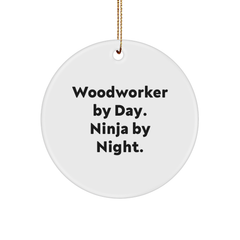 Woodworker's Whimsy, Gifts from Men to Woodworker By Day, Ninja By Night. - Unique Circle Ornament for Christmas - Image 1