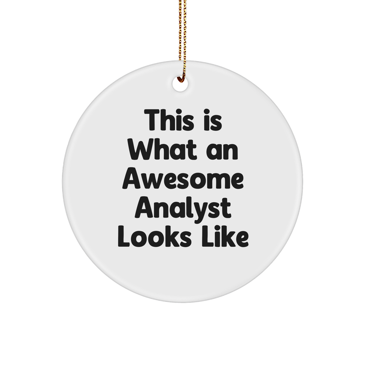 Gifts from Friends to Awesome Analysts - This Is What An Awesome Analyst Looks Like Circle Ornament, Christmas Unique Gifts for Men or Women - Image 1