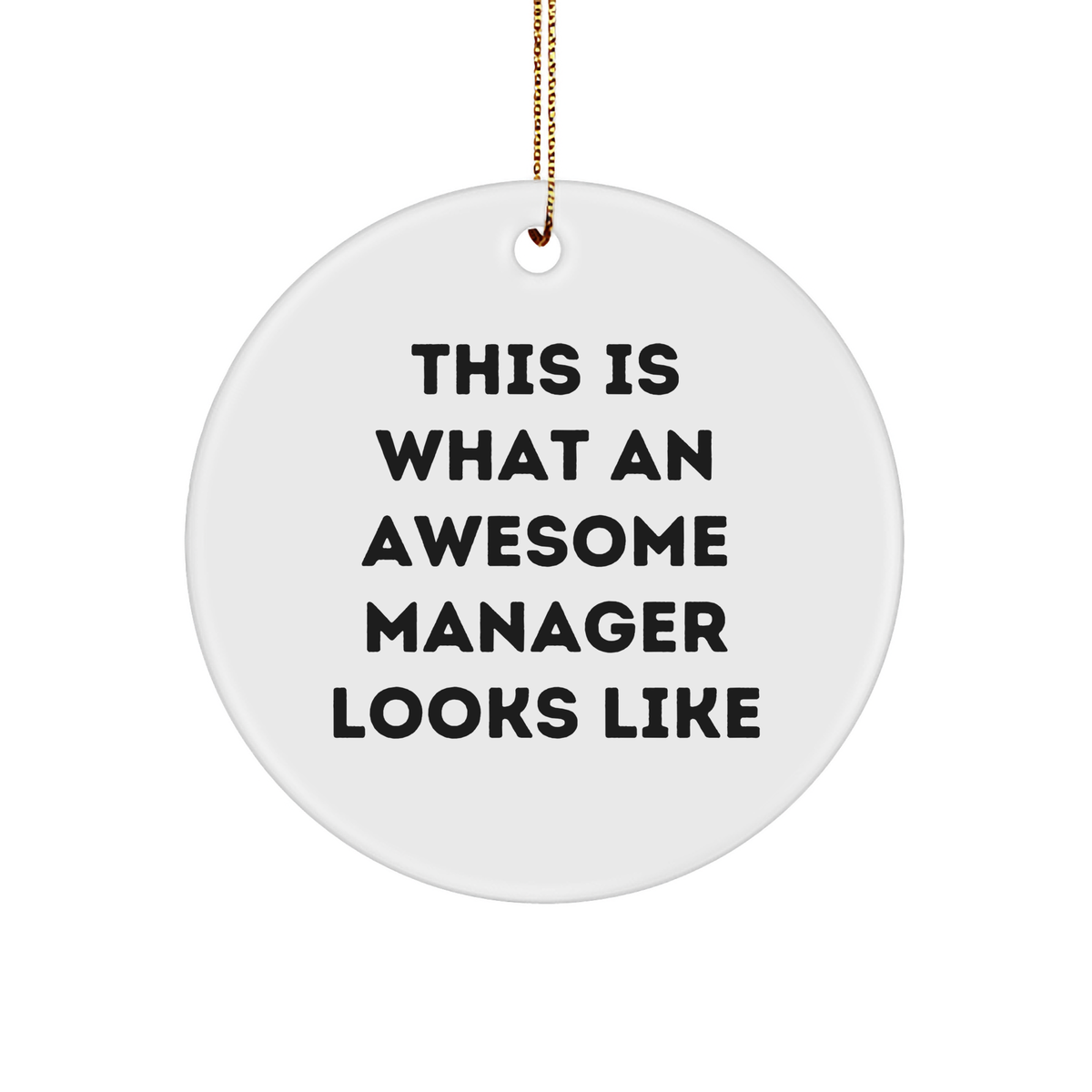 Funny Manager Gifts for Men - 'This Is What An Awesome Manager Looks Like' Circle Ornament, White, 2.75" Tall, Durable MDF, Perfect Christmas Unique Gift from Friends or Family - Image 1