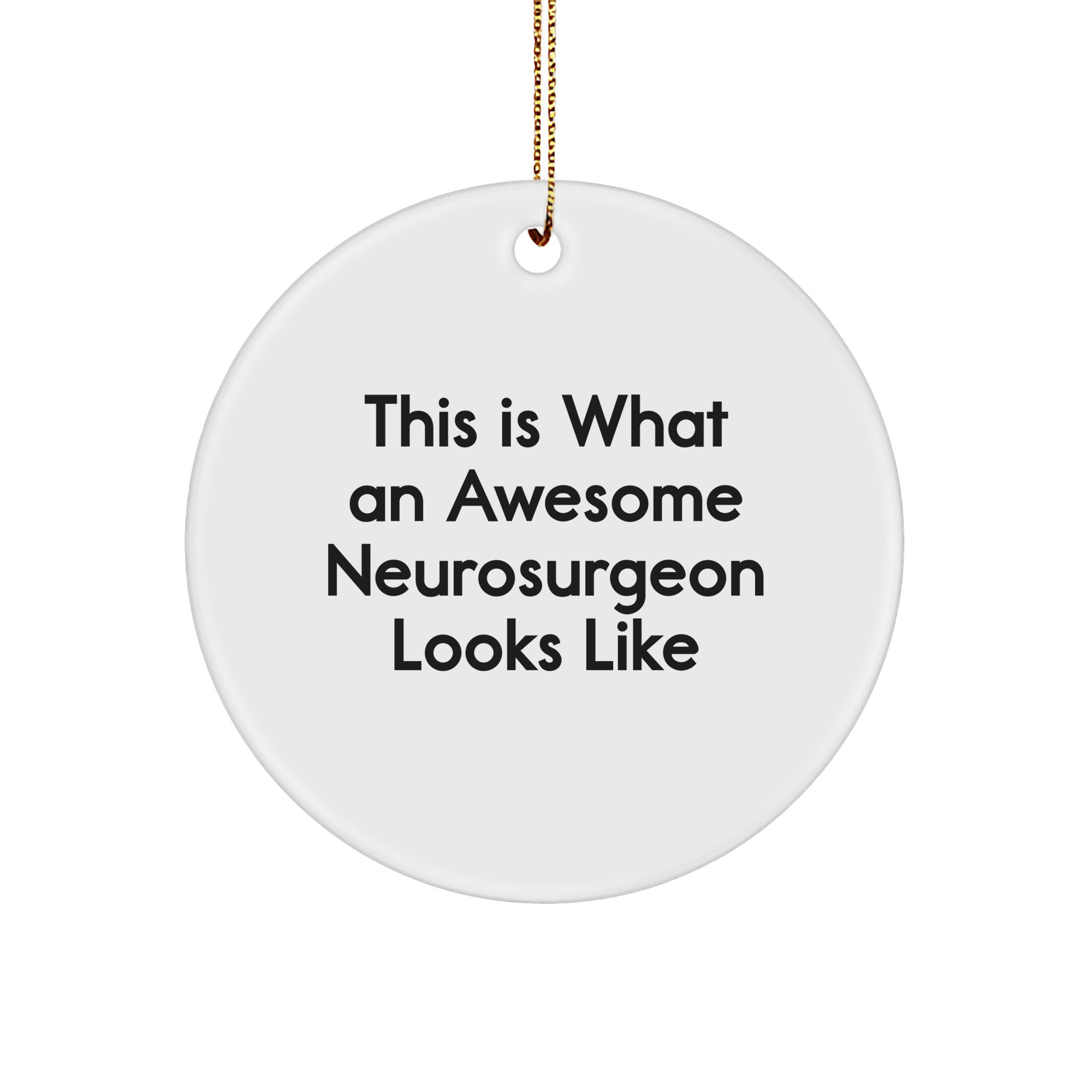 Funny Neurosurgeon Gifts from Friends, This Is What Awesome Neurosurgeon Looks Like, Circle Ornament for Christmas - Image 1