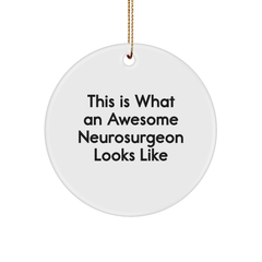 Funny Neurosurgeon Gifts from Friends, This Is What Awesome Neurosurgeon Looks Like, Circle Ornament for Christmas - Image 1