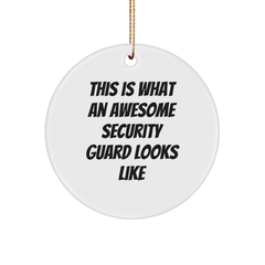 Security Guard Gifts from Friends, This Is What Awesome Looks Like, Circle Ornament for Christmas, Gifts for Men, Inspirational Quote, 2.75" Tall - Image 1