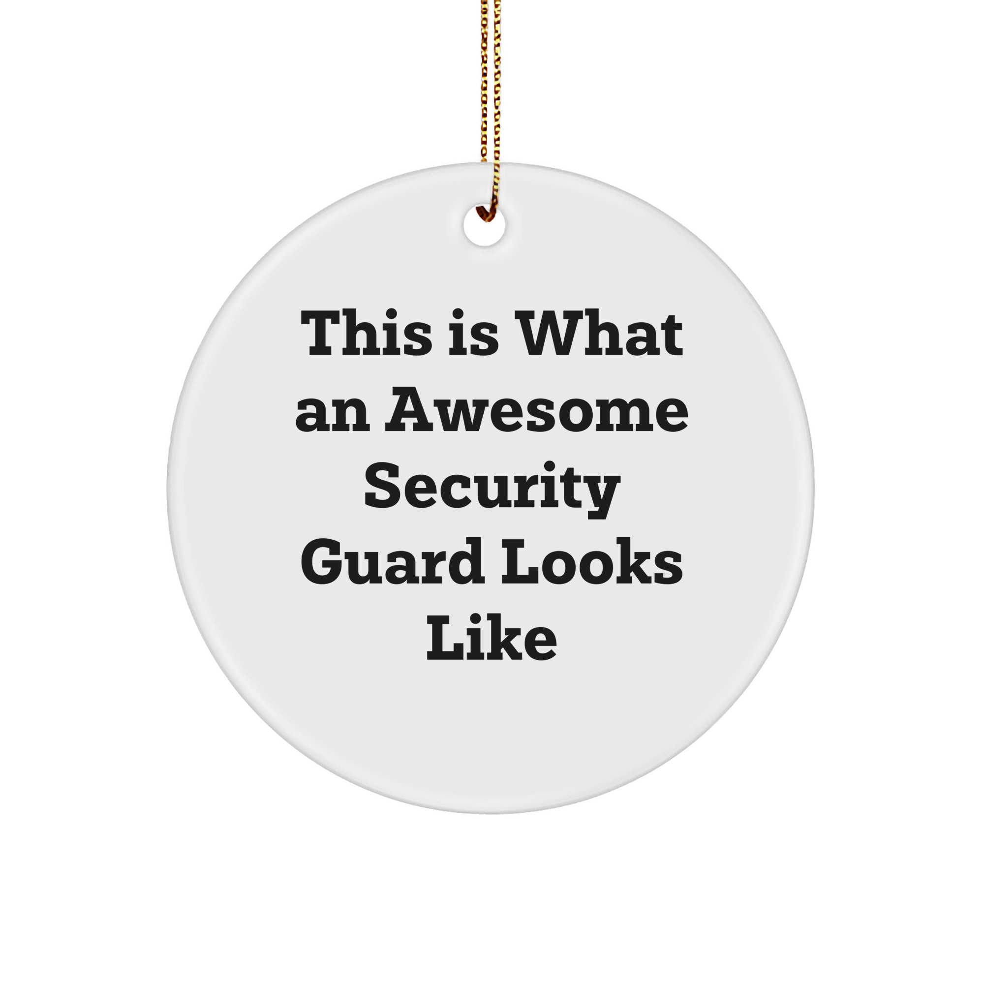 Funny Security Guard Circle Ornament, Gifts from Men to Security Guard Friends, Christmas Unique Gifts, This Is What An Awesome Security Guard Looks Like - Image 1