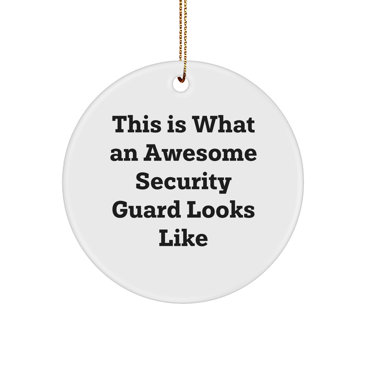 Funny Security Guard Circle Ornament, Gifts from Men to Security Guard Friends, Christmas Unique Gifts, This Is What An Awesome Security Guard Looks Like - Image 1