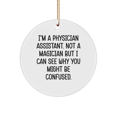 Funny Physician Assistant Gifts from Friends or Family - 'I'm A Physician Assistant. Not A Magician' Circle Ornament for Christmas - Image 1