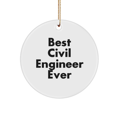 Civil Engineer Gifts, 'Best Civil Engineer Ever' Circle Ornament, White, Christmas, Gifts from Friends, for Civil Engineers - Image 1