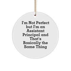 Funny Assistant Principal Gifts, I'm Not Perfect But I'm An Assistant Principal And That's Basically The Same Thing Circle Ornament, Christmas Unique Gifts from Friends to Assistant Principals - Image 1