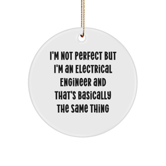 Funny Electrical Engineer Gifts from Friends for Christmas - 'I'm Not Perfect But I'm An Electrical Engineer' Circle Ornament - Image 1