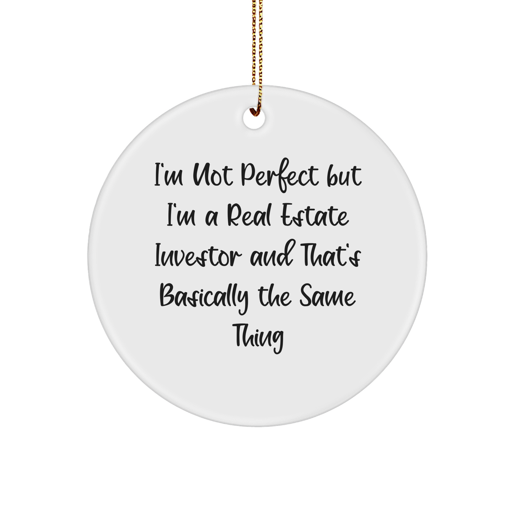 Funny Real Estate Investor Gifts for Him or Her - 'I'm Not Perfect' Christmas Circle Ornament, Gifts from Family, Friends, Coworkers - Image 1