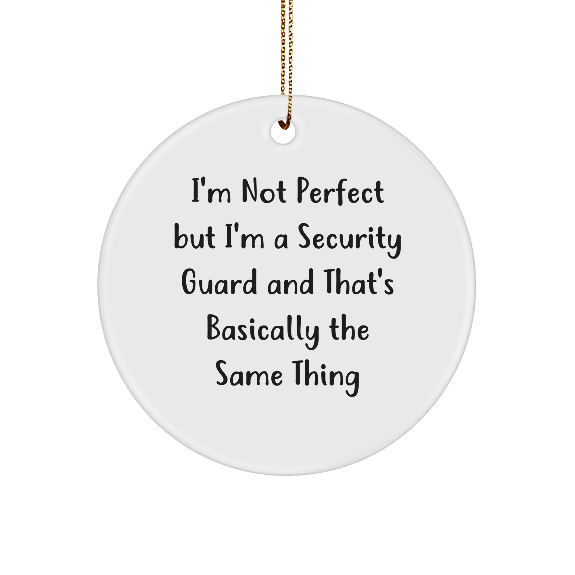 Funny Security Guard Gifts: Circle Ornament, 'I'm Not Perfect' Quote, Unique Christmas Unique Gifts from Friends to Security Guard, Perfect Decorations for Men, Women, Coworkers, Family - Image 1