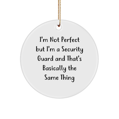 Funny Security Guard Gifts: Circle Ornament, 'I'm Not Perfect' Quote, Unique Christmas Unique Gifts from Friends to Security Guard, Perfect Decorations for Men, Women, Coworkers, Family - Image 1