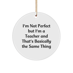 Funny Teacher Gifts from Friends - I'm Not Perfect Circle Ornament for Christmas - Image 1