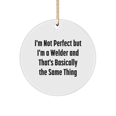 Welder Gifts from Friends - Funny Circle Ornament, 'I'm Not Perfect But I'm A Welder' Quote, Unique Christmas Memorable Present for Him or Her - Image 1