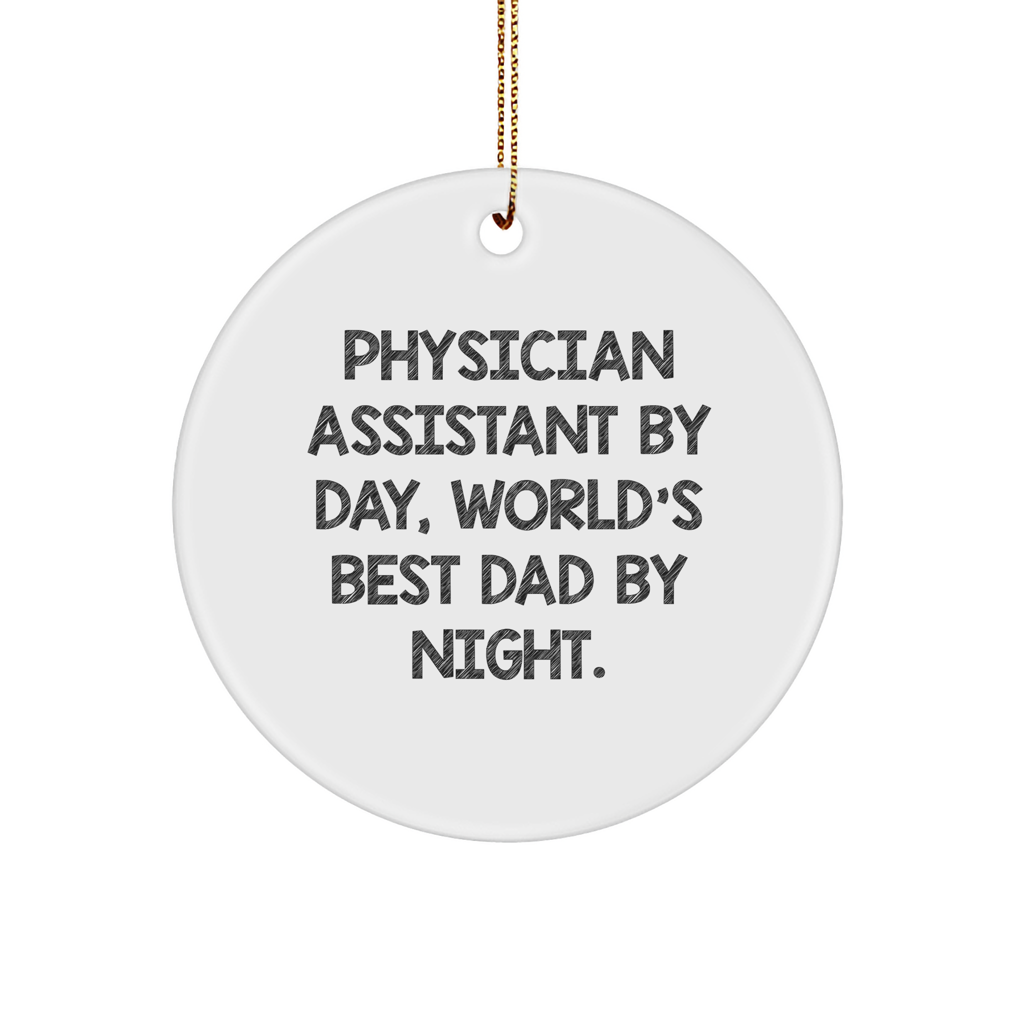 Physician Assistant Gifts by Day, World's Best Dad Circle Ornament for Christmas, Funny Quote - Image 1