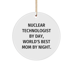 Nuclear Technologist Gifts, Funny Quote, Circle Ornament for Christmas, Gifts from Friends - Image 1