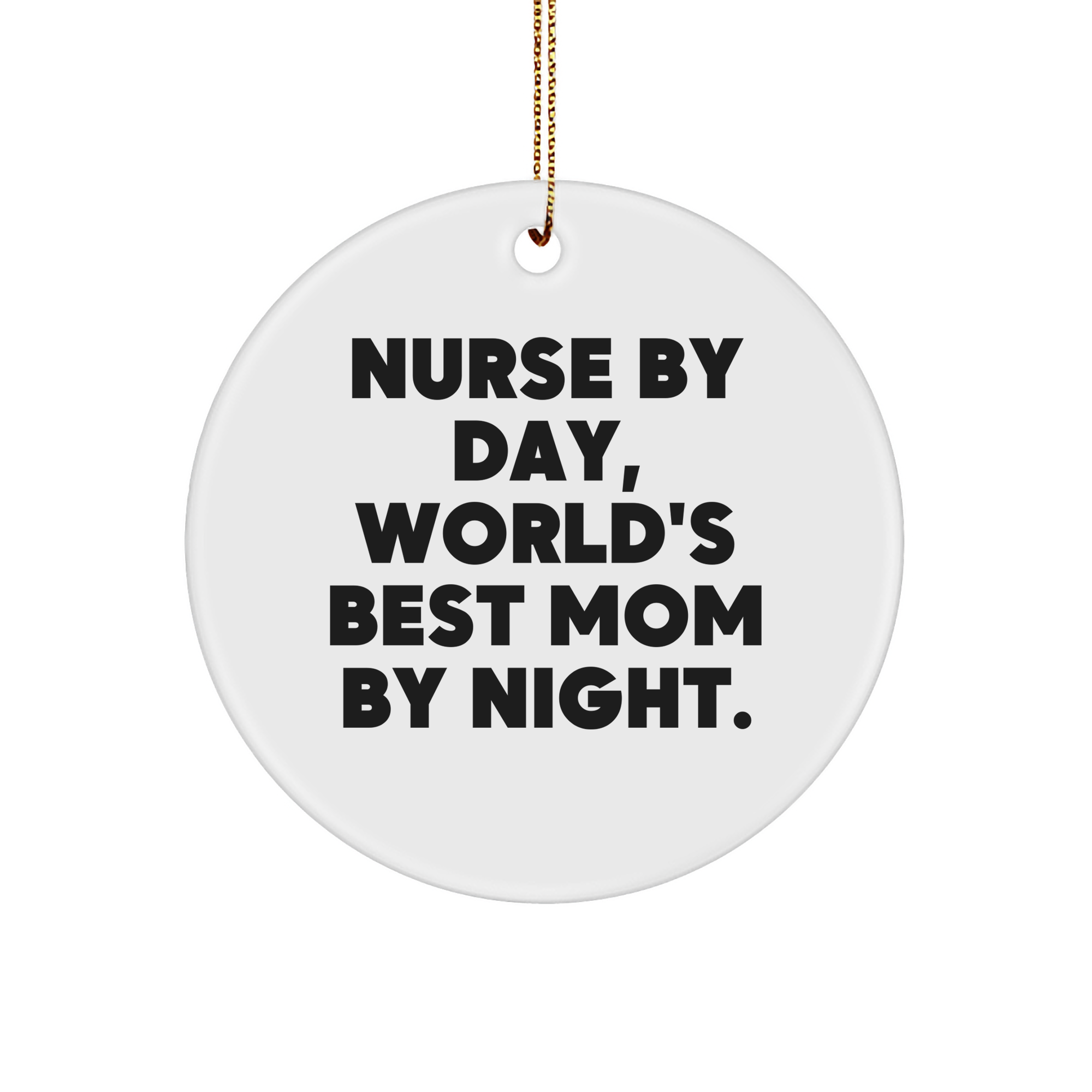 Nurse Circle Ornament Gifts from Men - Funny Quote for Nurse By Day, World's Best Mom By Night. Christmas Ornament - Image 1