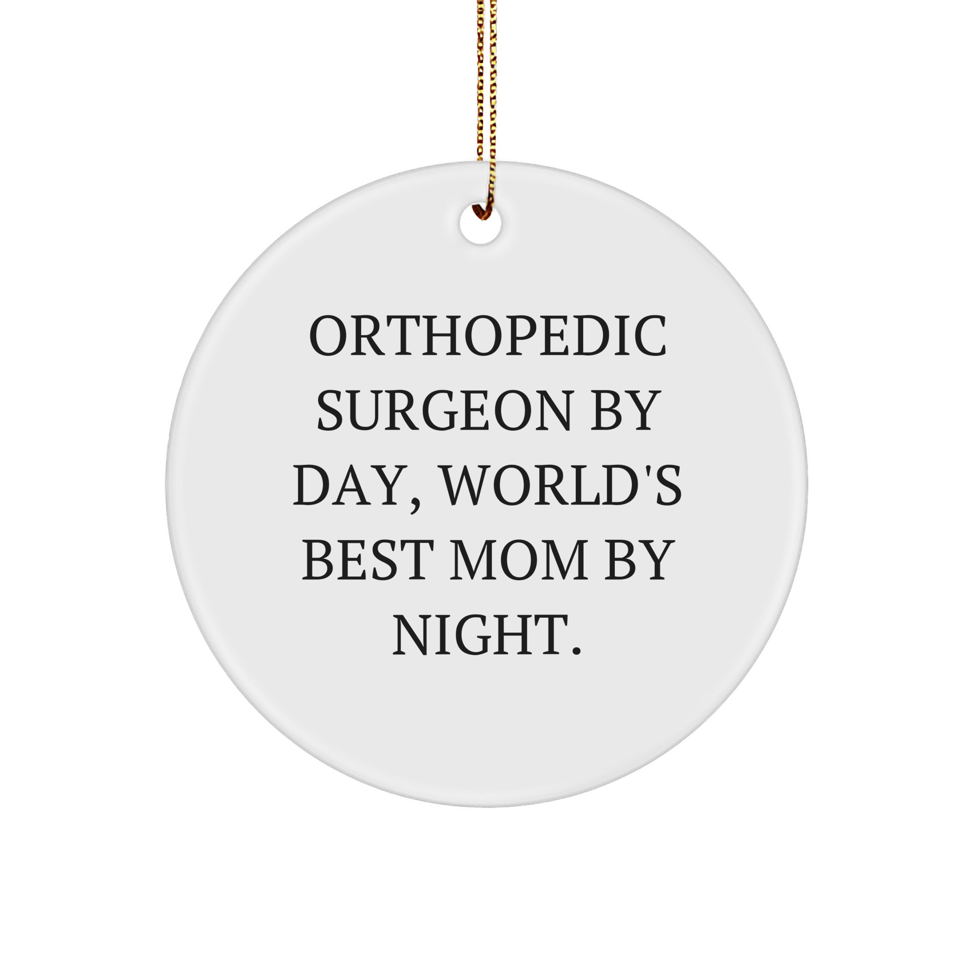 Orthopedic Surgeon Gifts from Friends for Orthopedic Surgeon By Day, World's Best Mom By Night, Circle Ornament - Funny Christmas Ornament for Family - Image 1