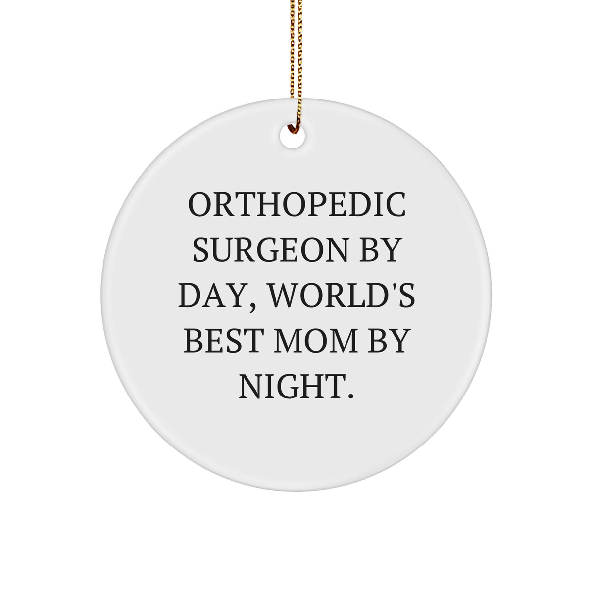 Orthopedic Surgeon Gifts from Friends for Orthopedic Surgeon By Day, World's Best Mom By Night, Circle Ornament - Funny Christmas Ornament for Family - Image 1