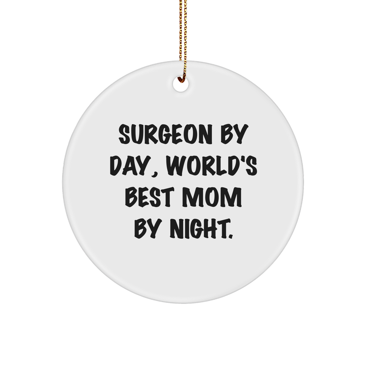 Surgeon Gifts by Day, World's Best Mom Circle Ornament, Funny Christmas Ornament, Gifts from Family to Surgeon, for Christmas - Image 1