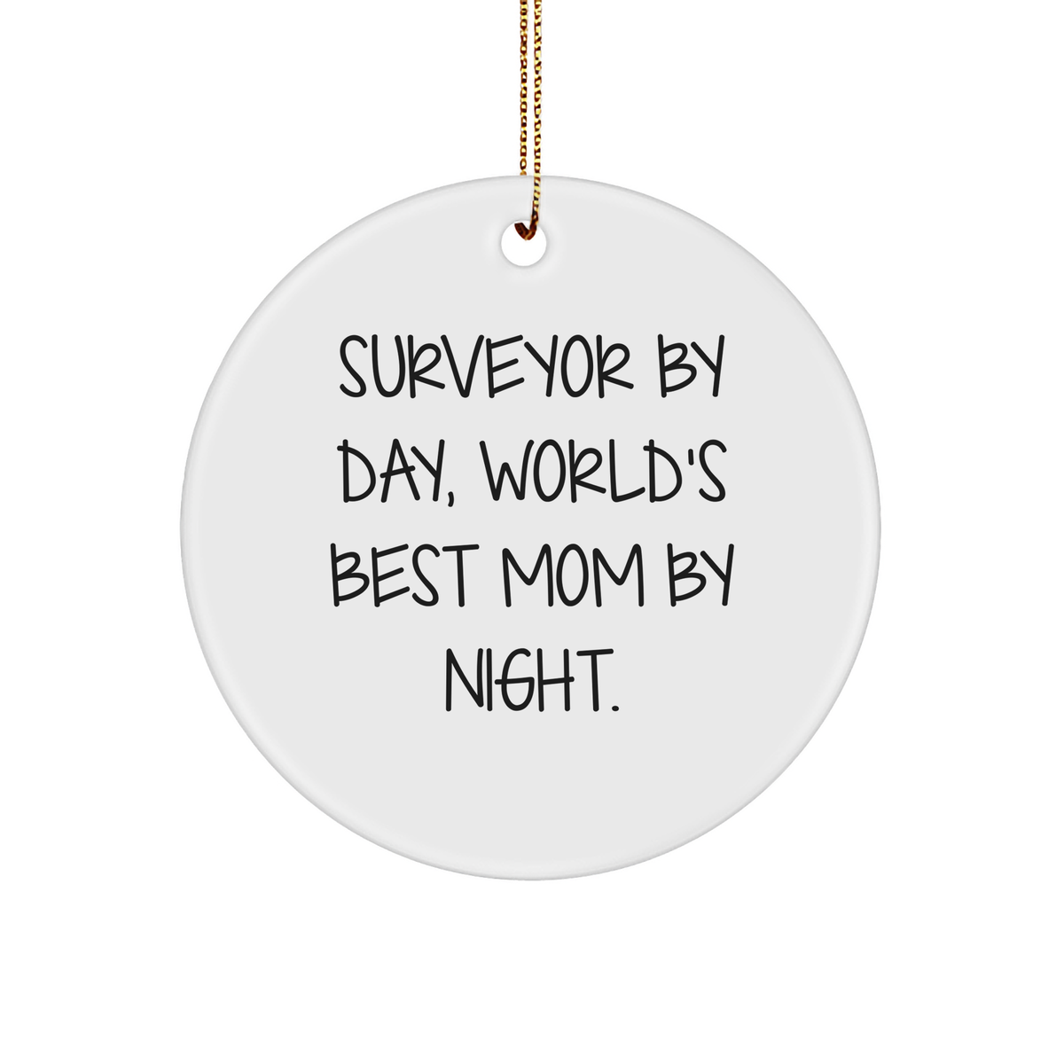 Surveyor Gifts from Men, Christmas Unique Circle Ornament with 'Surveyor By Day, World's Best Mom By Night.' Quote, Gifts for Surveyor - Image 1
