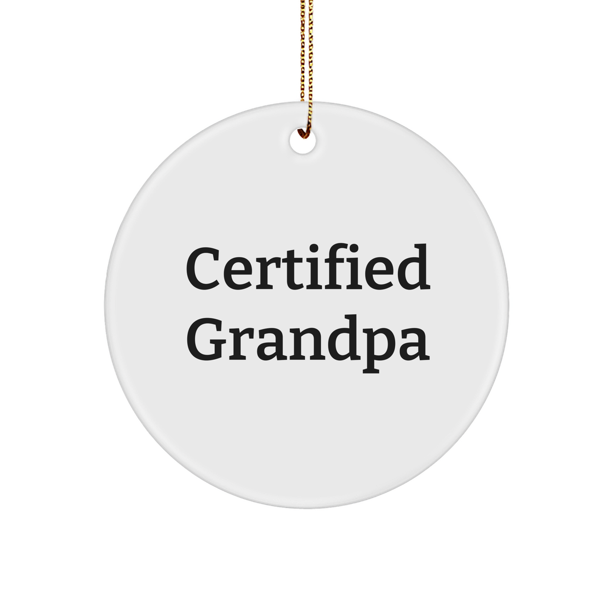 Grandpa Gifts from Friends and Family - Funny 'Certified Grandpa' Circle Ornament for Christmas - Image 1
