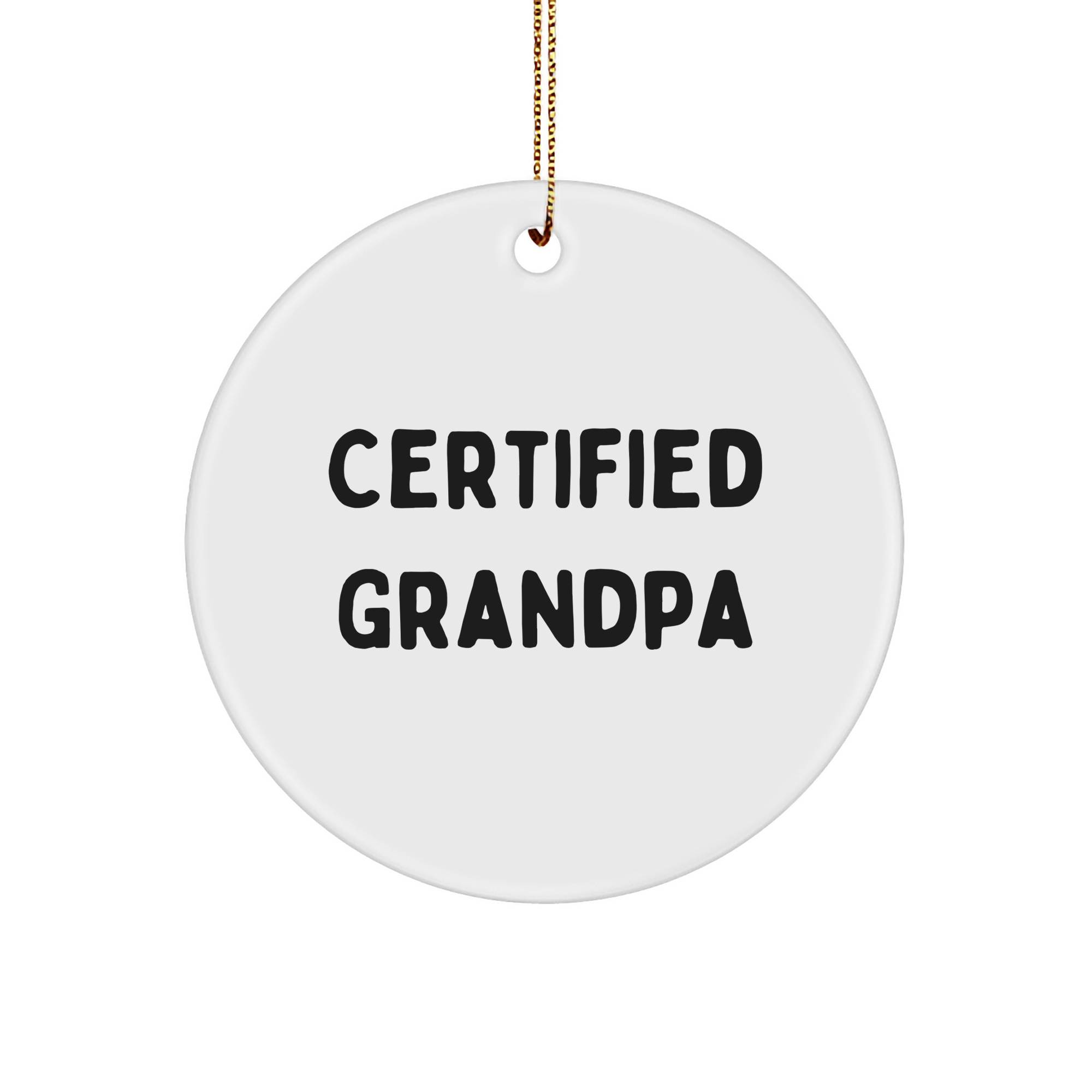 Funny Grandpa Gifts - 'Certified Grandpa' Circle Ornament, White, Christmas Unique Gifts from Family to Grandpa - Image 1
