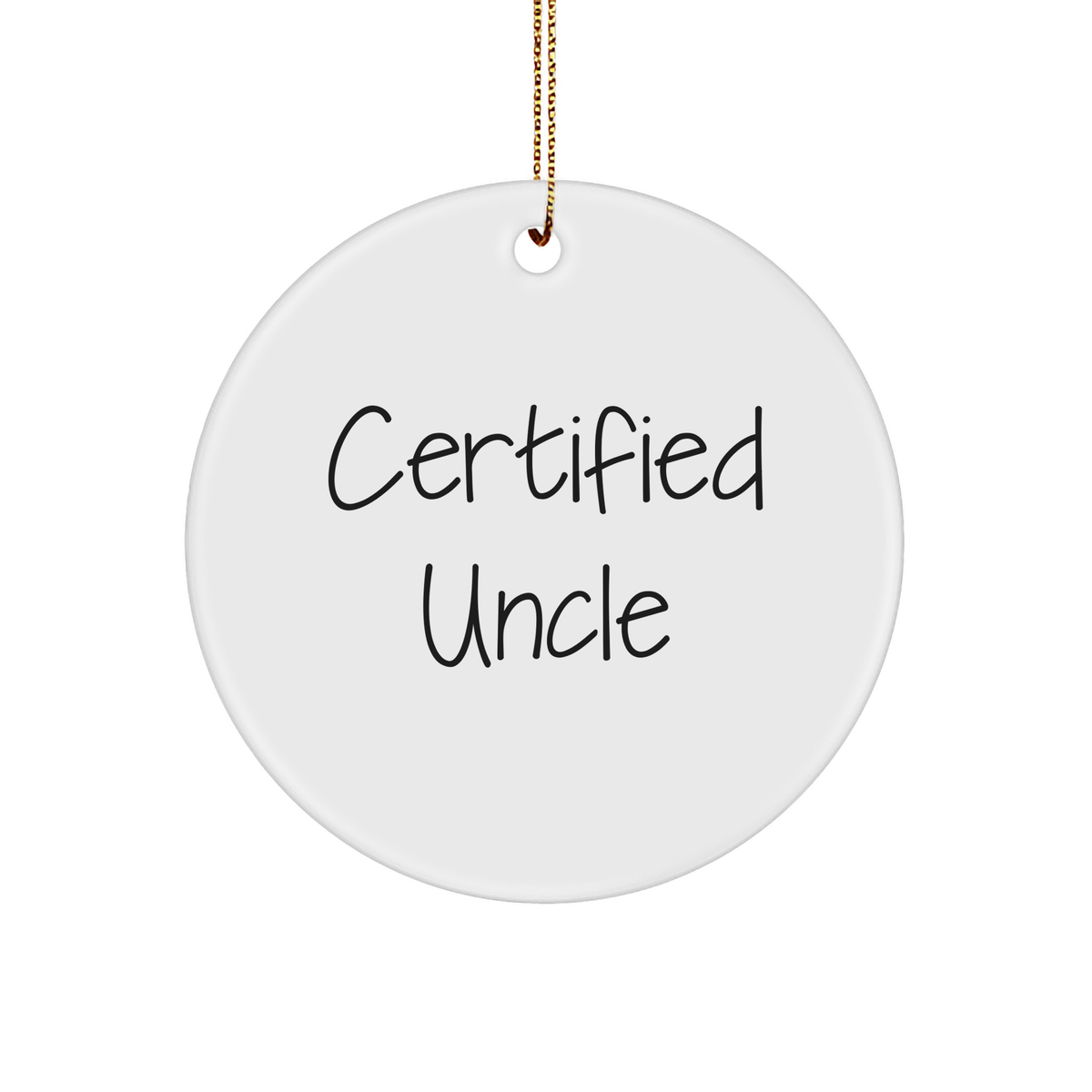 Funny Uncle Gifts, Christmas Circle Ornament, 'Certified Uncle' Quote, Unique Gifts from Family, for Uncle, White Circle Shaped, MDF, High-Gloss Finish, Perfect for Decorating - Image 1