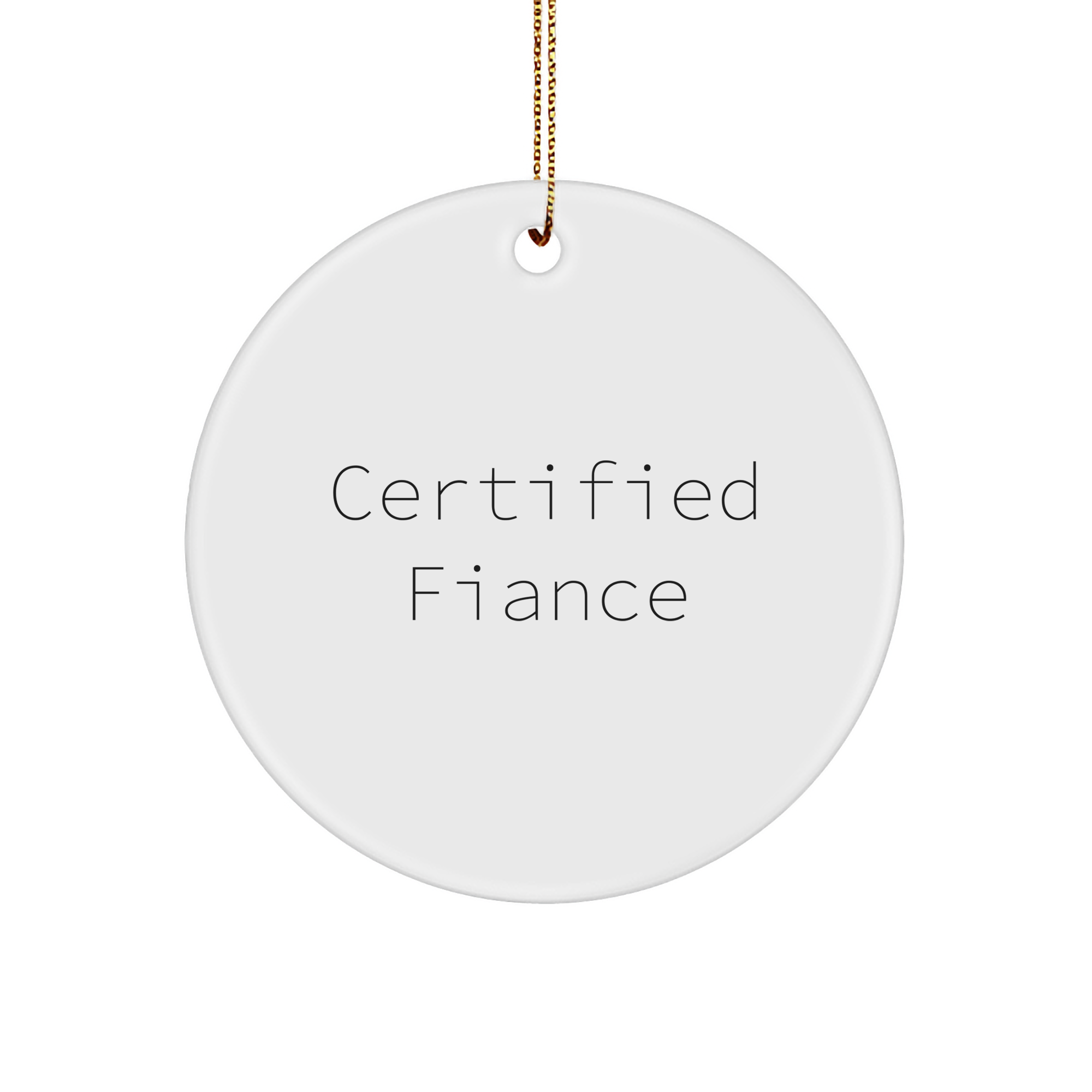 Funny Certified Fiance Gifts from Men to Fiance for Christmas Unique Circle Ornament Quotes - Image 1