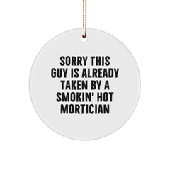 Funny Mortician Gifts from Men to Mortician Friends during Christmas - Sorry This Guy Is Already Taken By A Smokin' Hot Mortician Circle Ornament - Image 1