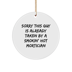 Funny Mortician Gifts - Sorry This Guy Is Already Taken By A Smokin' Hot Mortician Circle Ornament for Christmas - Image 1
