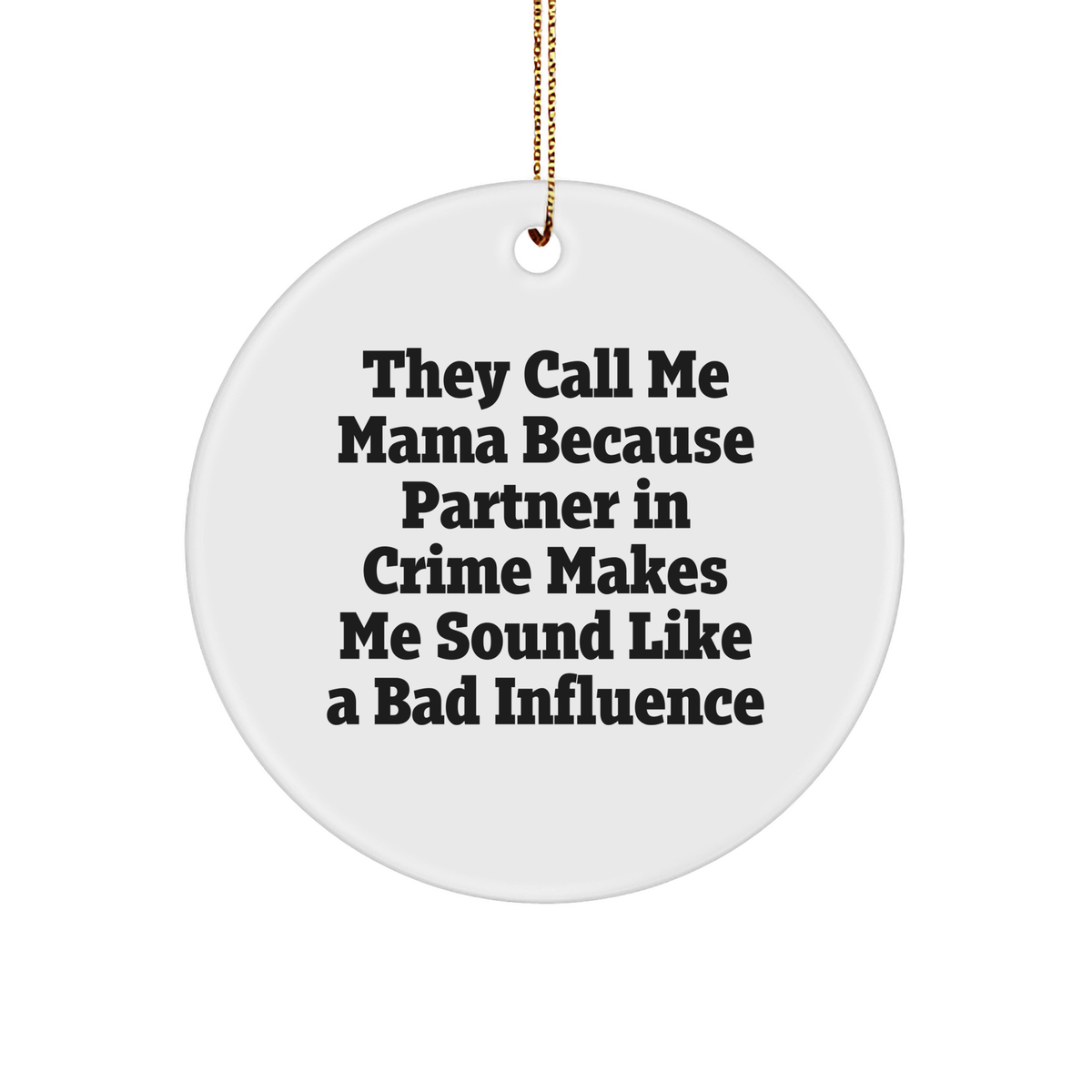 Funny Mama Gifts from Men, Women, and Friends - 'They Call Me Mama' Circle Ornament for Christmas - Image 1