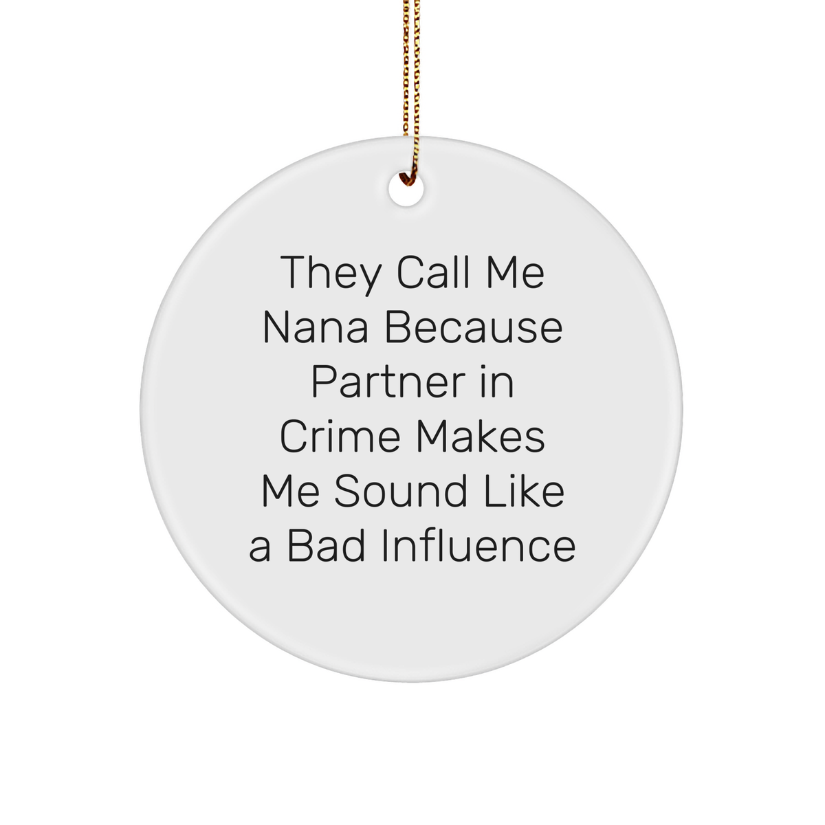 Funny Nana Gifts from Men to Nana, Circle Ornament for Christmas - Image 1