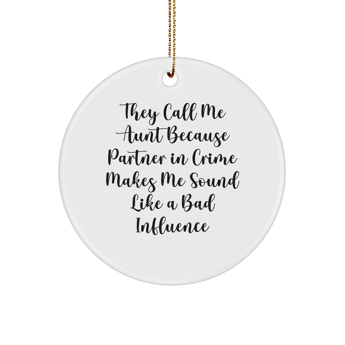 Funny Aunt Gifts, Circle Ornaments, 'They Call Me Aunt' Quote, White, 2.75' Tall, Perfect for Christmas, Gifts from Family to Aunt - Image 1