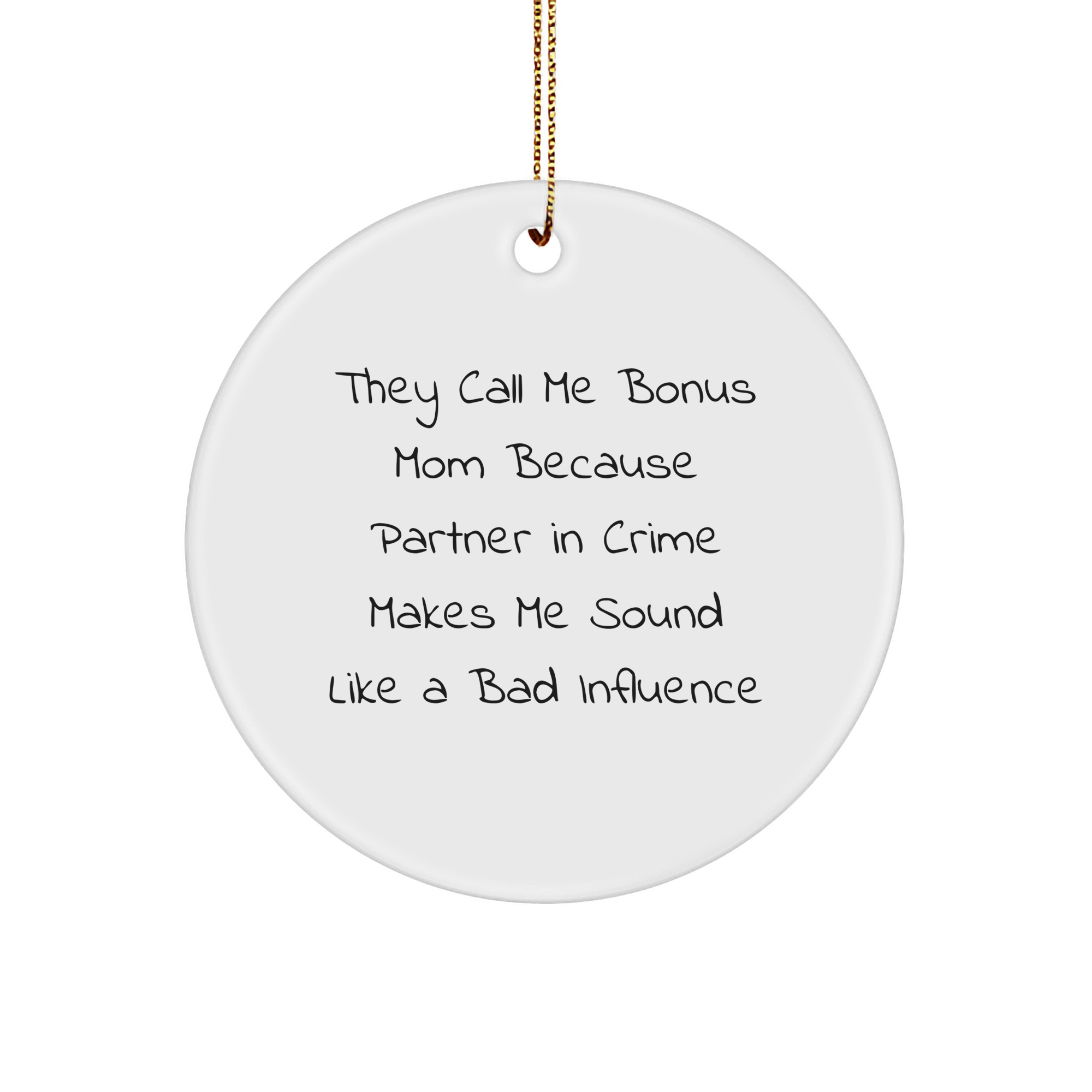 Funny Bonus Mom Gifts: 'They Call Me Bonus Mom...' Circle Ornament, Perfect for Partners in Crime, Christmas Unique Gifts from Men to Women, Family, and Friends - Image 1