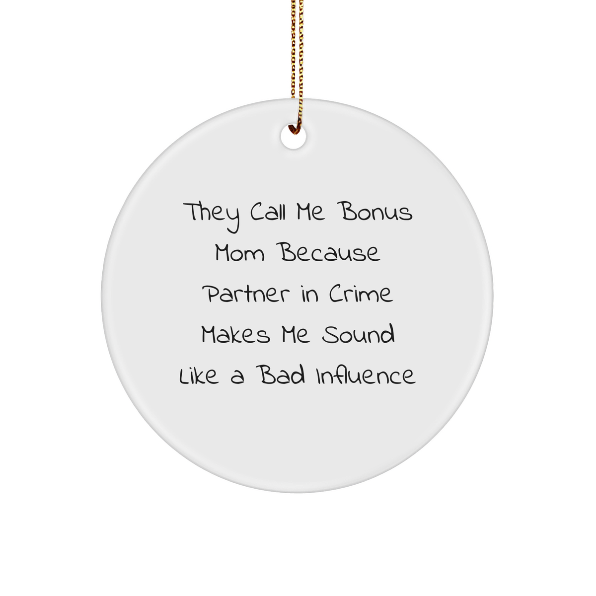 Funny Bonus Mom Gifts: 'They Call Me Bonus Mom...' Circle Ornament, Perfect for Partners in Crime, Christmas Unique Gifts from Men to Women, Family, and Friends - Image 1