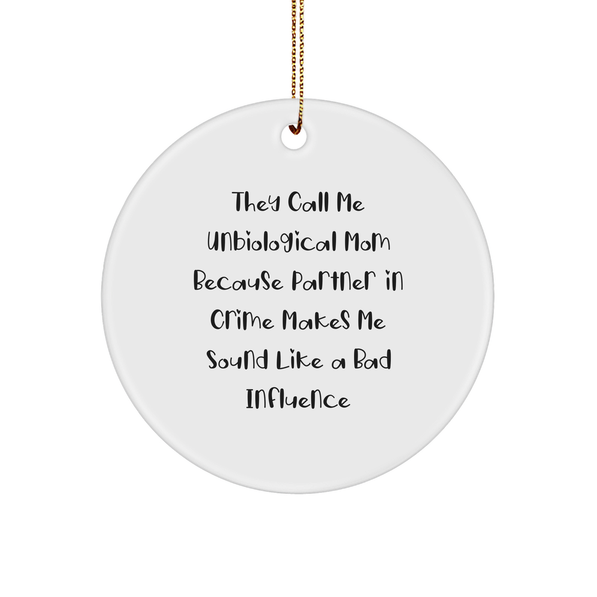 Unbiological Mom Gifts, Funny Quote Circle Ornament, Gifts from Men to Unbiological Mom, Unbiological Mom Christmas Decorations - Image 1