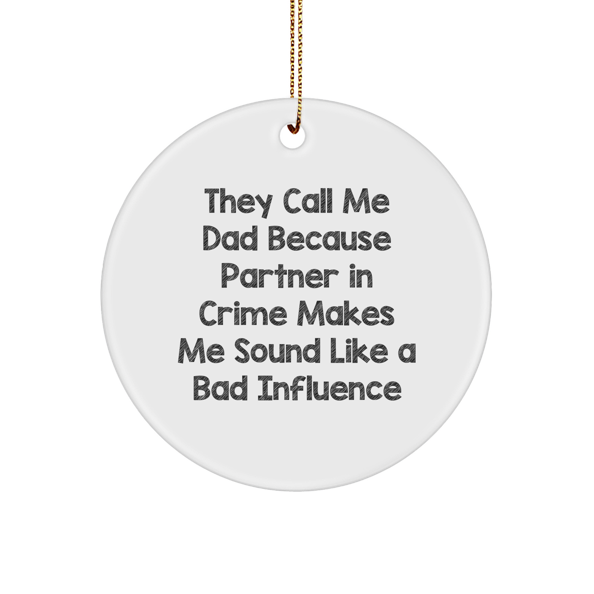 Funny Dad Gifts from Friends to Men - Circle Ornament with White Color, 'They Call Me Dad...' Quote - Christmas Unique Presents - Image 1