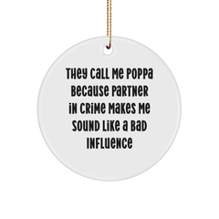 Poppa Circle Ornament Funny Quote Gift for Him, 'They Call Me Poppa Because Partner In Crime Makes Me Sound Like A Bad Influence' - Christmas Unique Presents - Image 1