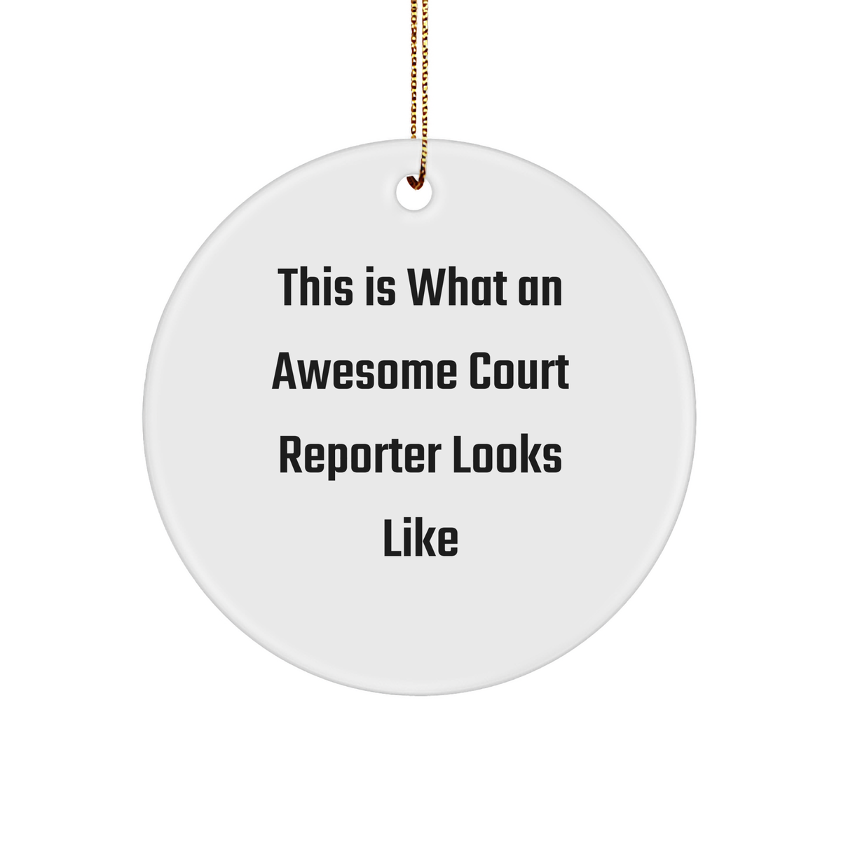 Funny Court Reporter Gifts, Circle Ornament, 'This Is What An Awesome Court Reporter Looks Like' Quote, Gifts from Friends, for Court Reporters, Christmas Unique Gifts - Image 1