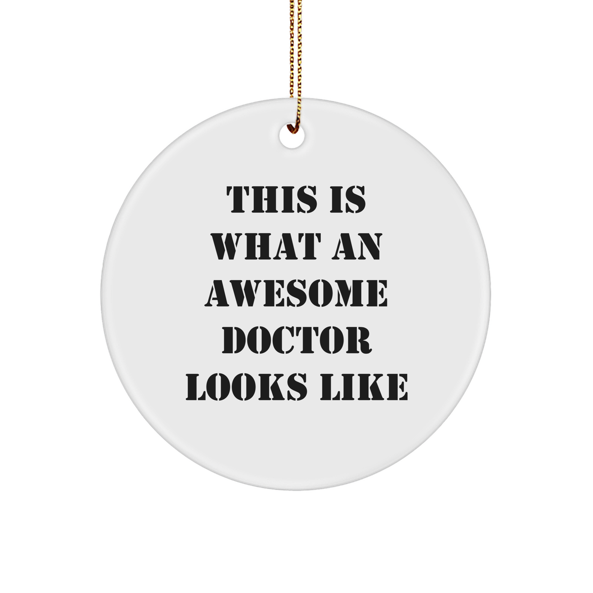 Funny Doctor Gifts from Friends for Christmas Circle Ornament, 'This Is What An Awesome Doctor Looks Like' Quote, 2.75'' Tall, 1/8'' Thick, 0.5 oz, MDF with High-Gloss Finish - Image 1