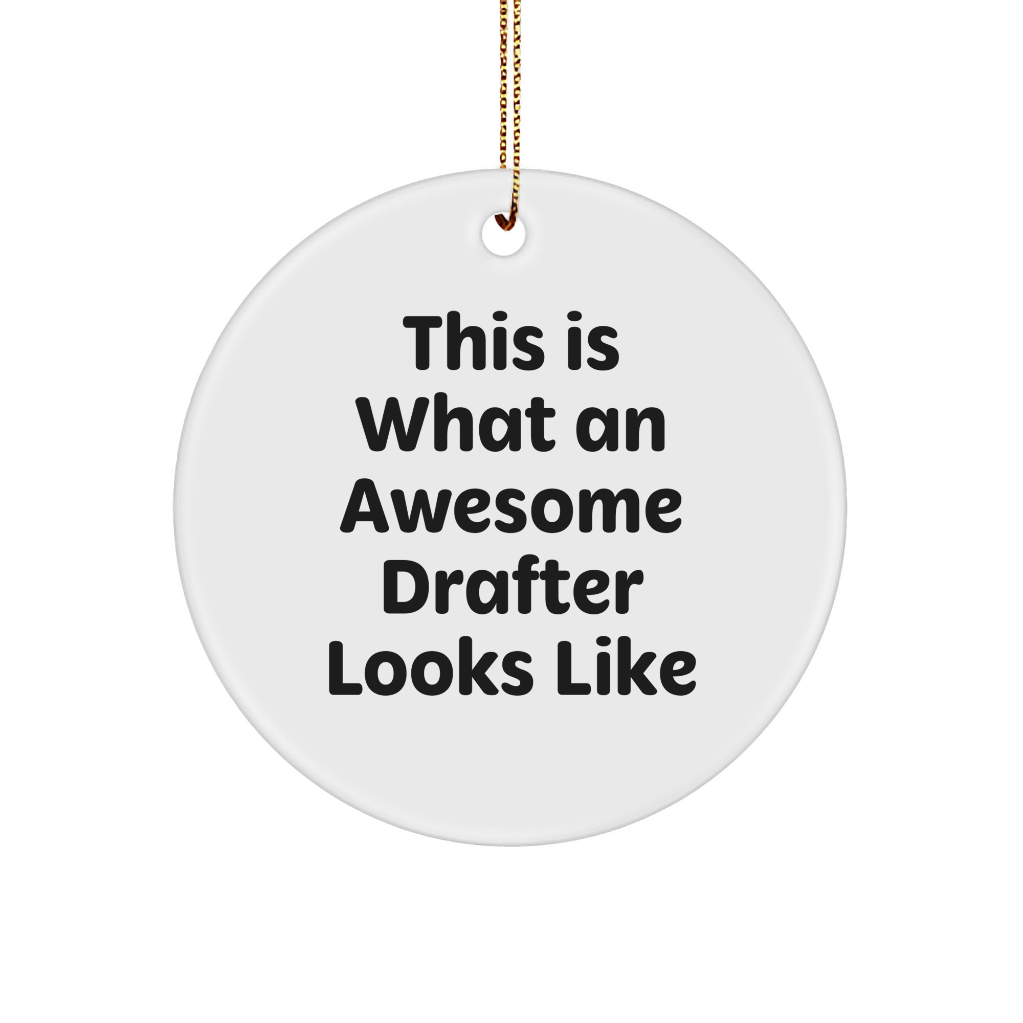 Drafter Gifts from Friends, This Is What An Awesome Drafter Looks Like, Circle Ornament for Men, Women, Family, Christmas Unique Gifts - Image 1
