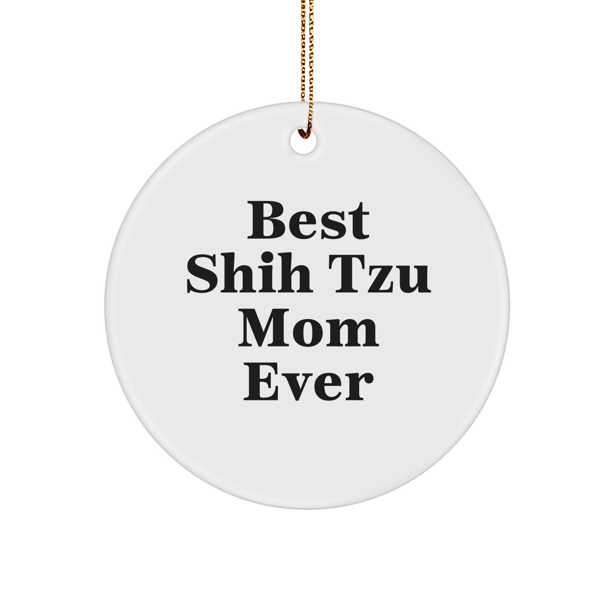 Shih Tzu Dog Lovers Gifts - 'Best Shih Tzu Mom Ever' Circle Ornament, White, Durable MDF, Sublimation Printed, Christmas Unique Presents for Family, Friends - Image 1