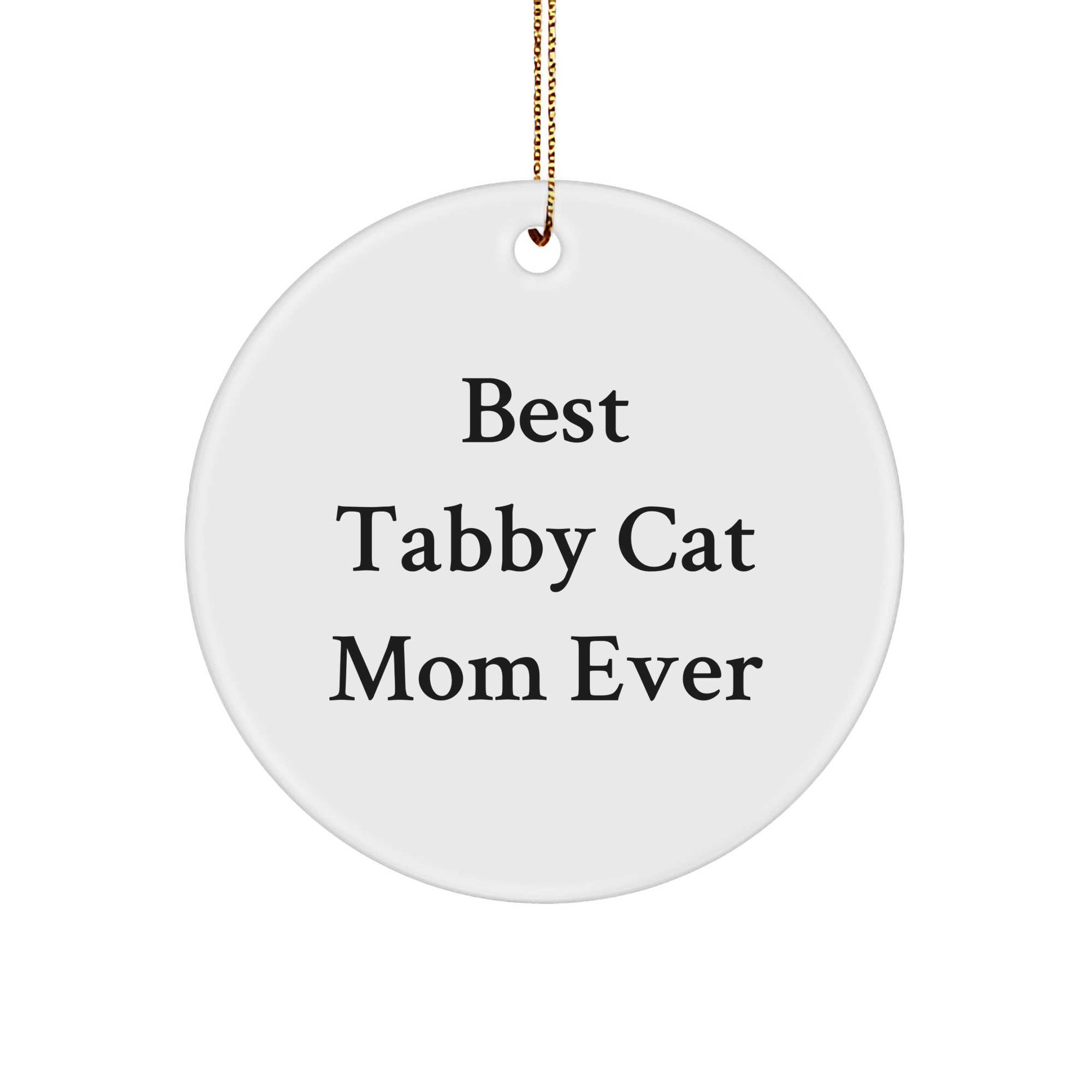 Tabby Cat Mom's Delight, Gifts from Family for Best Tabby Cat Ever, Circle Ornament for Christmas - Image 1