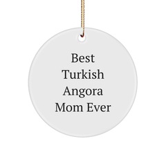 Turkish Angora Cat Mom, Funny Circle Ornament Gifts from Family to Friends this Christmas - 'Best Turkish Angora Mom Ever' - Image 1
